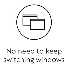 No need to keep switching windows
